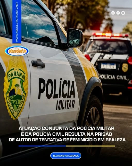 ATUAÇÃO CONJUNTA DA POLÍCIA MILITAR E DA POLÍCIA CIVIL RESULTA NA PRISÃO DE AUTOR DE TENTATIVA DE FEMINICÍDIO EM REALEZA