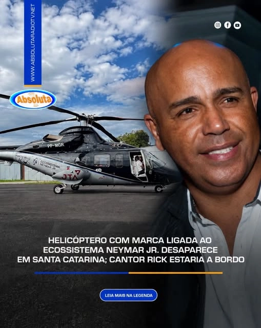 HELICÓPTERO COM MARCA LIGADA AO ECOSSISTEMA NEYMAR JR. DESAPARECE EM SANTA CATARINA; CANTOR RICK ESTARIA A BORDO