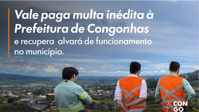 Vale paga multa de R$ 13,7 milhões e tem alvará restabelecido em Congonhas