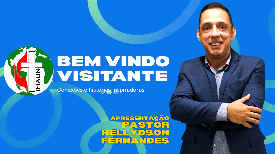 BEM VINDO VISITANTE COM PASTOR HELLYDSON FERNANDES
