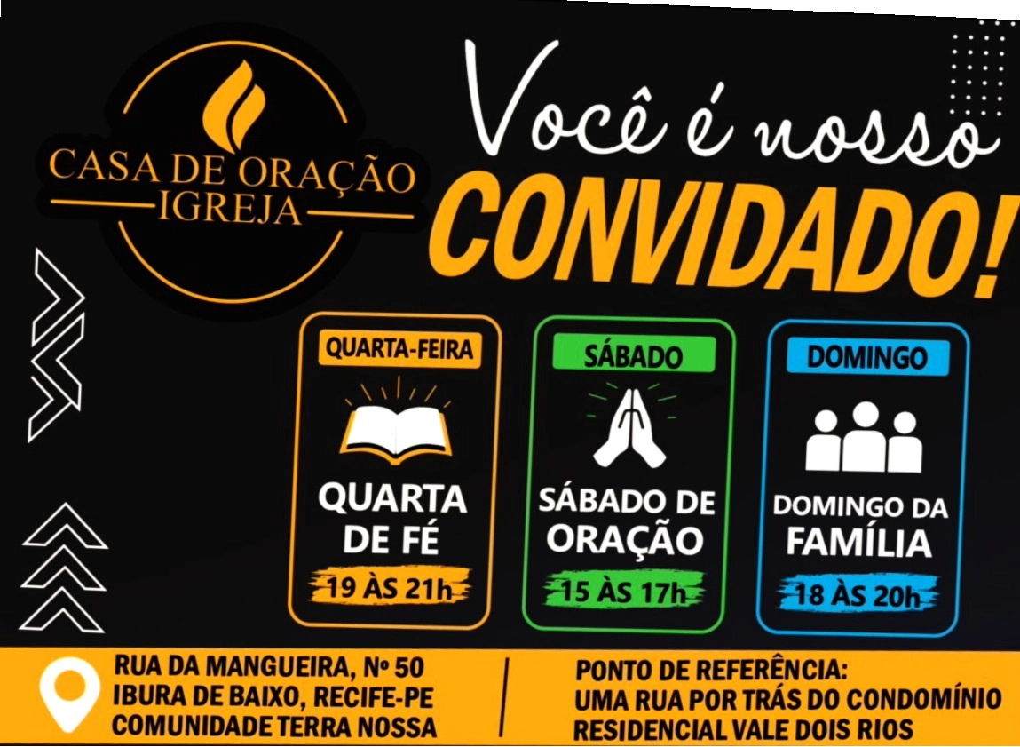 DIAS E HORARIOS DOS CULTOS NA IGREJA CASA DE ORAÇÃO - IBURA DE BAIXO