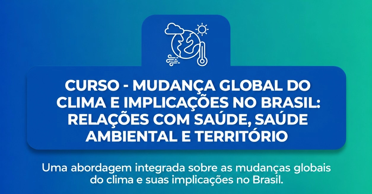 FUNASA ABRE INSCRIÇÕES PARA CURSO SOBRE MUDANÇAS CLIMÁTICAS, SAÚDE E TERRITÓRIO