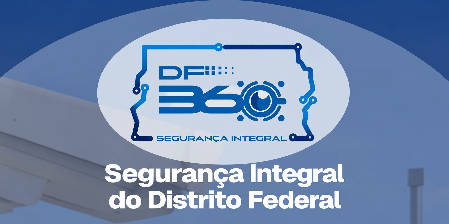 DF 360: VEJA COMO INTEGRAR CÂMARAS PARTICULARES AO SISTEMA DE MONITORAMENTO DE SEGURANÇA PUBLICA