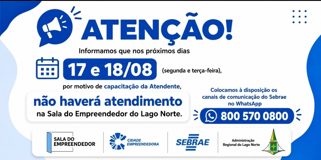 SALA DO EMPREENDEDOR DO LAGO NORTE TERÁ ATENDIMENTO SUSPENSO NOS DIAS 17 E 18 DE AGOSTO