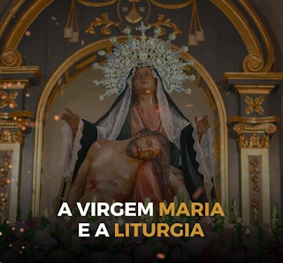 A VIRGEM MARIA E A LITURGIA