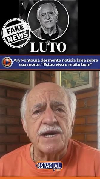 Fake News: Aos 93 anos, Ary Fontoura desmente nas redes sociais boato sobre sua morte: “Armadilha”
